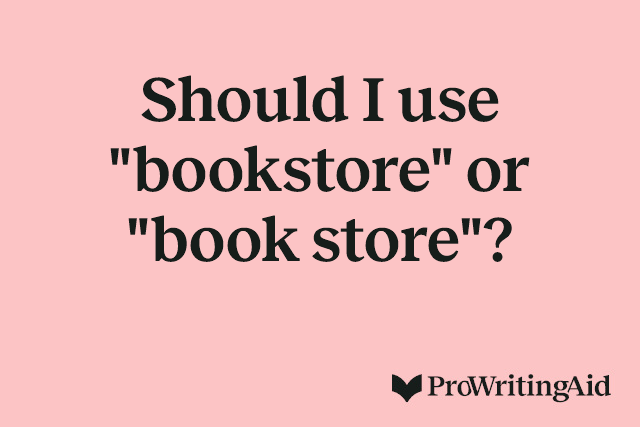 Should I use "bookstore" or "book store"?