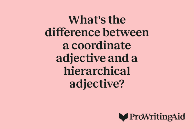 What's the difference between a coordinate adjective and a hierarchical adjective?