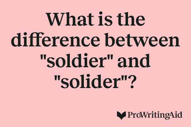 What is the difference between "soldier" and "solider"?