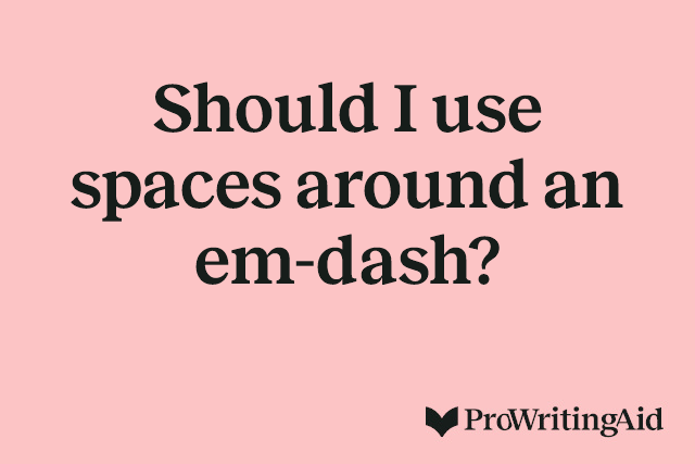 Should I use spaces around an em-dash?