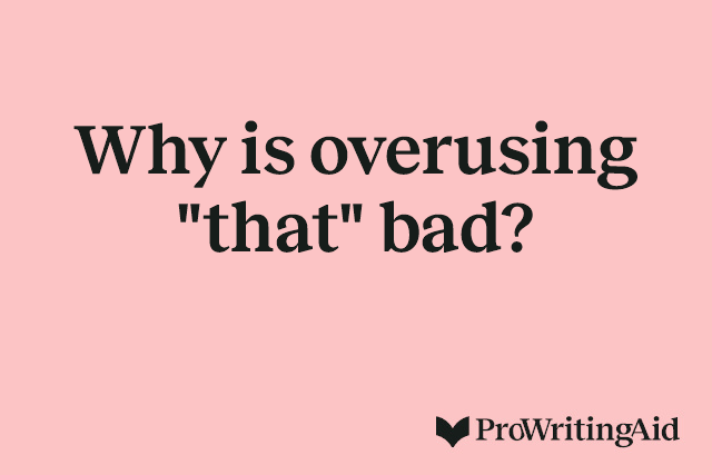 Why is overusing "that" bad?
