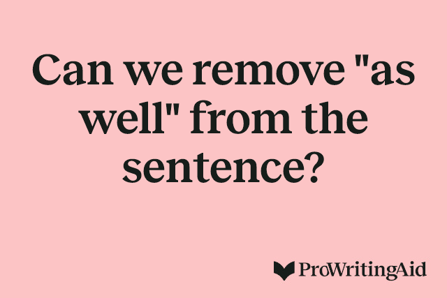 Can we remove "as well" from the sentence?