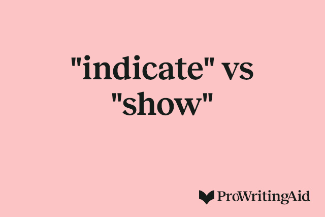 "indicate" vs "show"