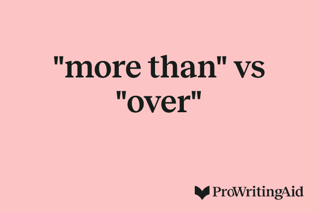 "more than" vs "over"