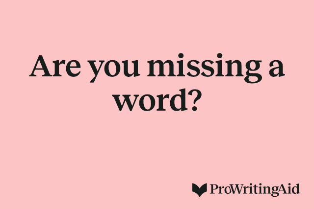 Are you missing a word?