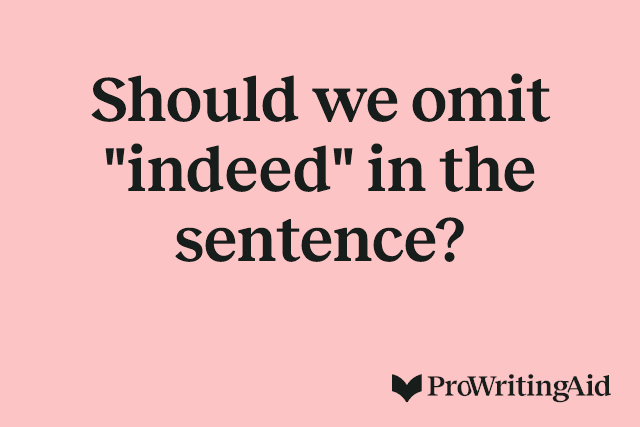 Should we omit "indeed" in the sentence?