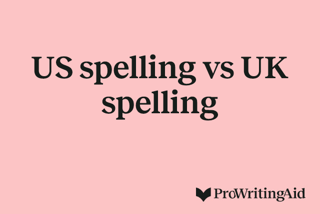 US spelling vs UK spelling