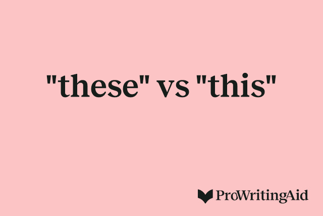 "these" vs "this"
