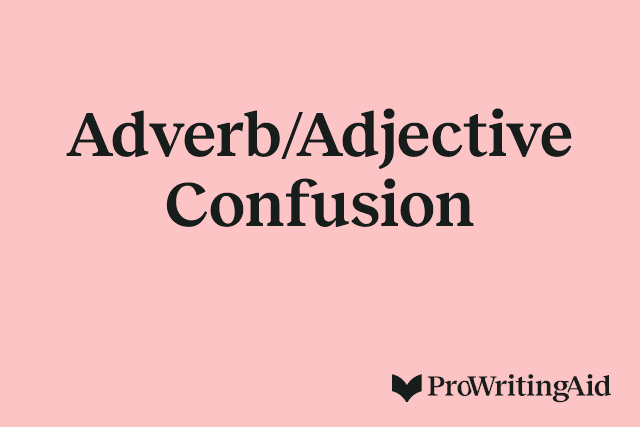 Adverb/Adjective Confusion
