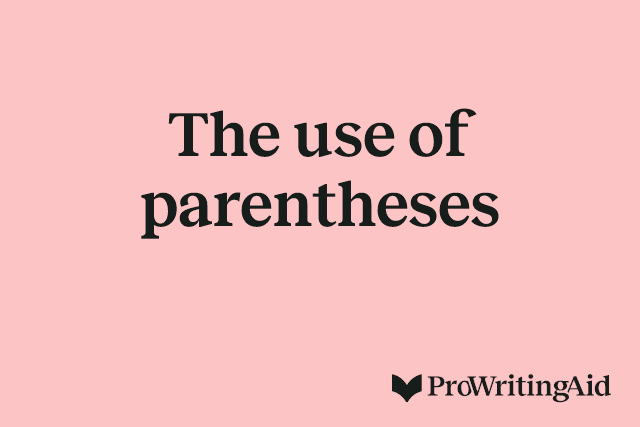 The use of parentheses
