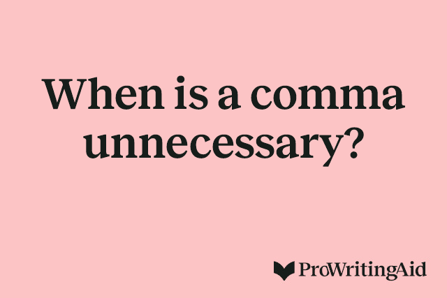 When is a comma unnecessary?