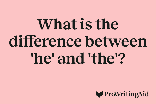 What is the difference between 'he' and 'the'?