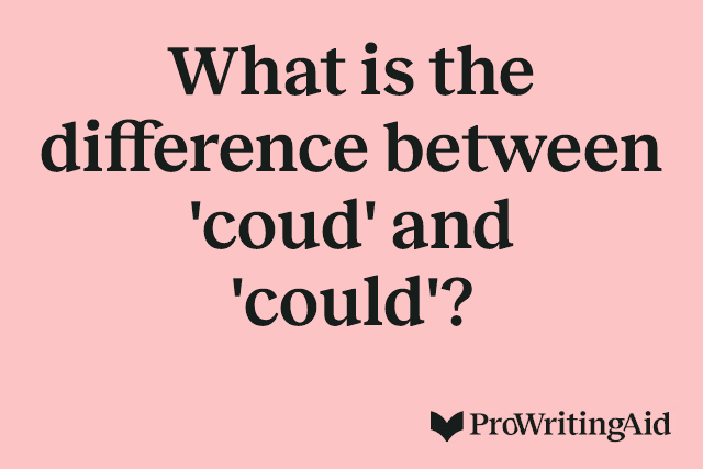 What is the difference between 'coud' and 'could'?