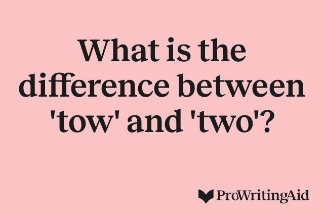 What is the difference between 'tow' and 'two'?