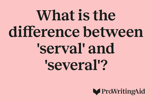 What is the difference between 'serval' and 'several'?