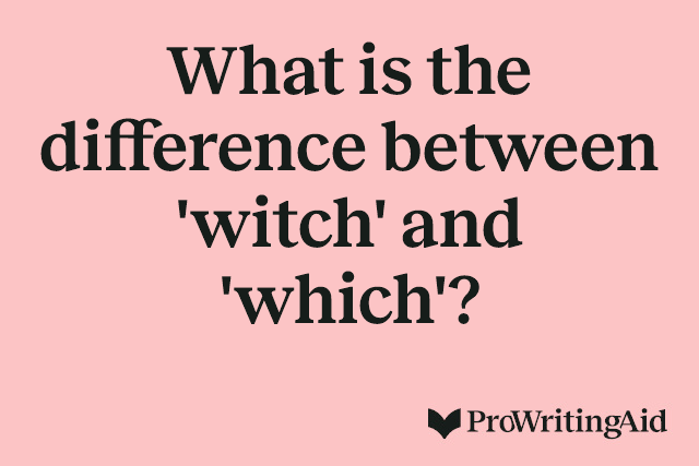 What is the difference between 'witch' and 'which'?