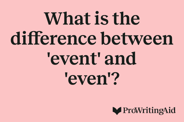What is the difference between 'event' and 'even'?