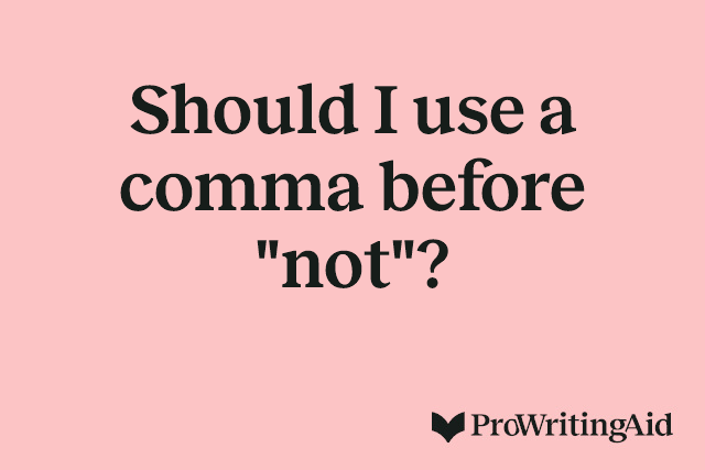 Should I use a comma before "not"?