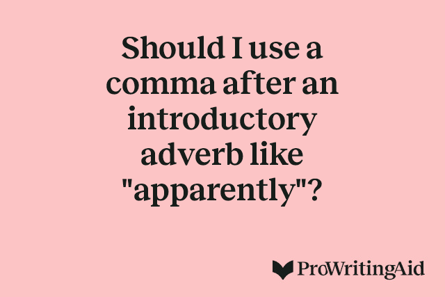 Should I use a comma after an introductory adverb like "apparently"?