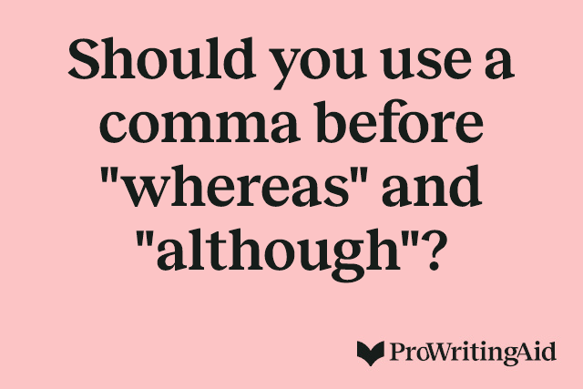 Should you use a comma before "whereas" and "although"?