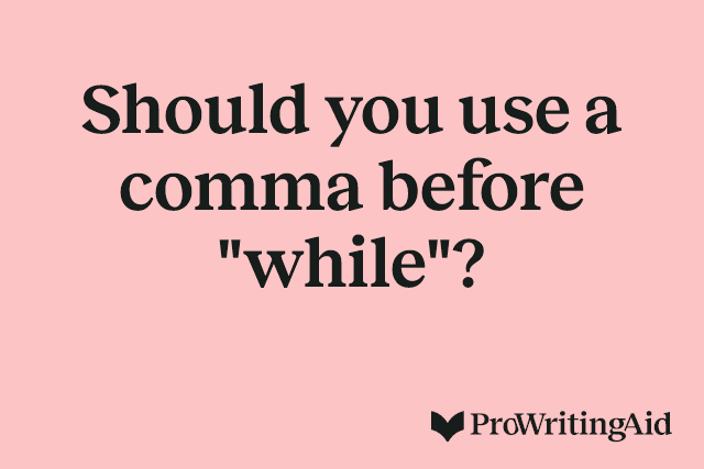 Should you use a comma before "while"?
