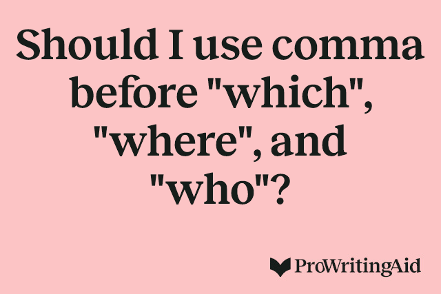 Should I use comma before "which", "where", and "who"?