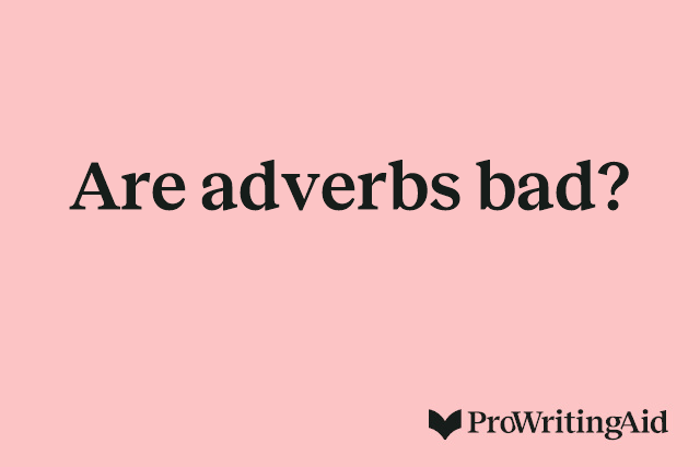 Are adverbs bad?