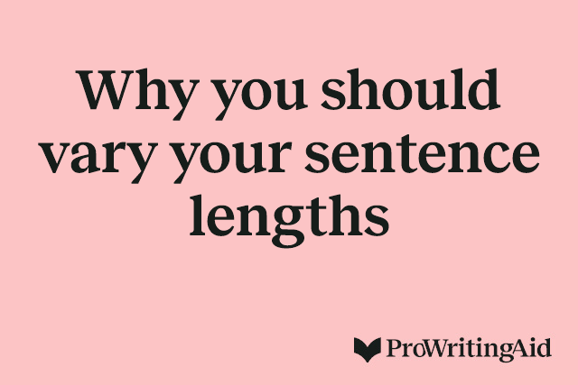 Why you should vary your sentence lengths