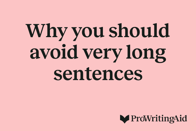 Why you should avoid very long sentences