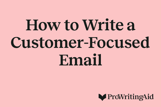 How to Write a Customer-Focused Email