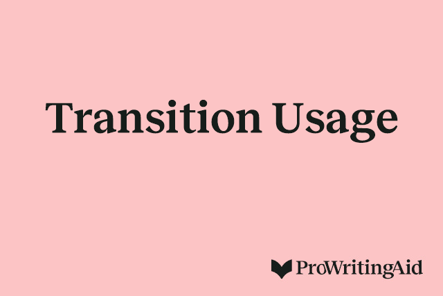 Transition Usage
