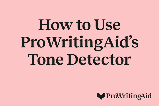 How to Use ProWritingAid’s Tone Detector