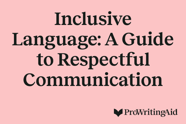 Inclusive Language: A Guide to Respectful Communication